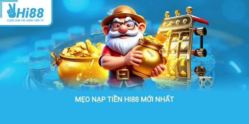 mẹo nạp tiền hi88 mới nhất