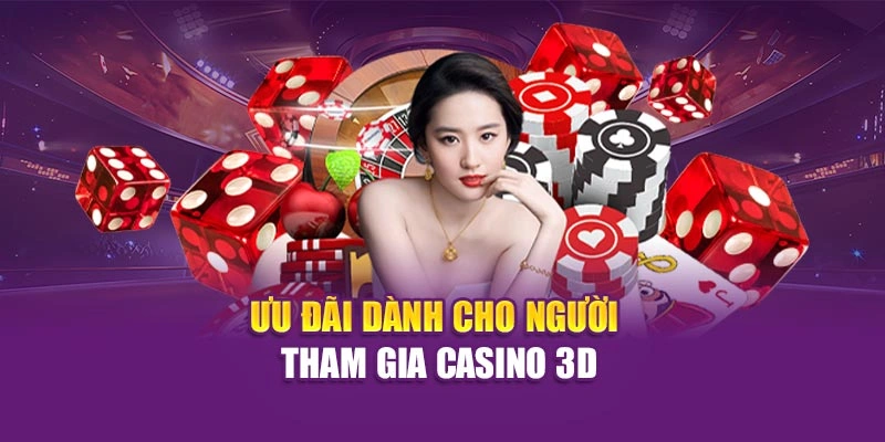 Ưu đãi dành cho người tham gia casino 3D