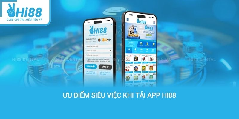 ưu điểm siêu việc khi tải app hi88
